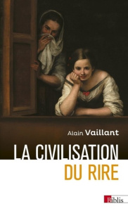 La civilisation du rire - Vaillant Alain