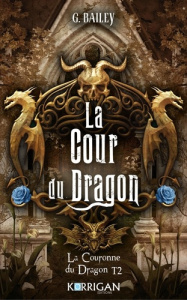 La Couronne du Dragon Tome 2 : La Cour du Dragon - Bailey G. ; Grassart Sarah