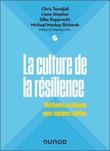 La culture de la résilience. Méthodes pratiques pour équipes solides - Tamdjidi Chris ; Stephan Liane ; Rupprecht Silke ;