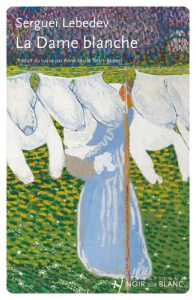 La dame blanche - Lebedev Sergueï ; Tatsis-Botton Anne-Marie