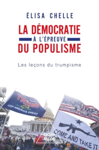 La démocratie à l'épreuve du populisme. Les leçons du trumpisme - Chelle Elisa