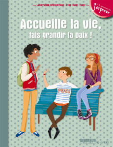 Accueille la vie, fais grandir la paix ! - module 5 - 12-13 ans - LA DIFFUSION CATECHI