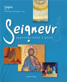Seigneur, apprends-nous à prier - LA DIFFUSION CATECHI