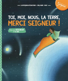 Toi, moi, nous, la Terre, merci Seigneur ! 7-8 ans - LA DIFFUSION CATECHI