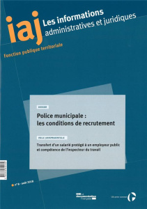 Les informations administratives et juridiques N° 8, août 2018 : Police municipale : les conditions - LA DOCUMENTATION FRA
