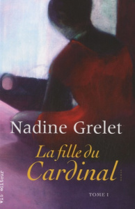 La fille du Cardinal Tome 1 - Grelet Nadine