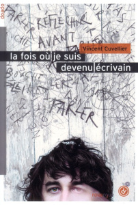 La fois où je suis devenu écrivain - Cuvellier Vincent