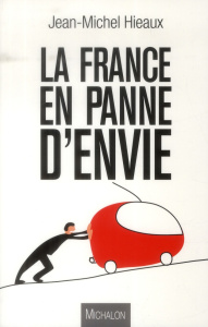 La France en panne d'envie - Hieaux Jean Michel