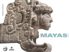 Mayas, l'expo. Révélation d'un temps sans fin, Edition bilingue français-anglais - La Garza Mercedes de