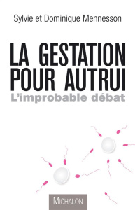 La gestation pour autrui. L'improbable débat - Mennesson Sylvie ; Mennesson Dominique