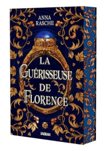 La Guérisseuse de Florence - Rasche Anna ; Aragón Ware Marisa ; Eliroff Thibaud