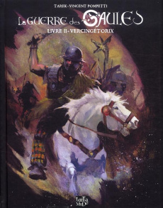 La guerre des Gaules Tome 2 : Vercingetorix - TAREK/POMPETTI