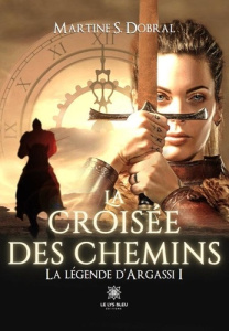 La légende d'Argassi Tome 1 : La croisée des chemins - Sonnefraud-Dobral Martine