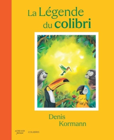 La légende du colibri - Kormann Denis ; Rabhi Pierre