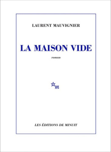 La maison vide - Mauvignier Laurent