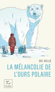 La mélancolie de l'ours polaire - Malo Mo