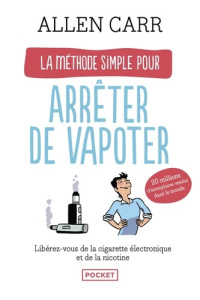 La méthode simple pour arrêter de vapoter - Carr Allen ; Gourdon Véronique
