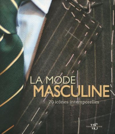 La mode masculine. 20 icônes intemporelles - Ceccarelli Giuseppe ; Manferto de Fabianis Valeria
