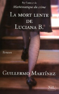 La mort lente de Luciana B. - Martínez Guillermo ; Jiménez Eduardo