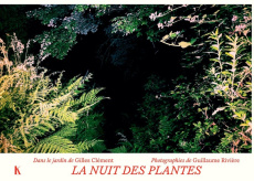 La nuit des plantes. Dans le jardin de Gilles Clément - Clément Gilles ; Rivière Guillaume