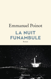 La nuit funambule - Poinot Emmanuel