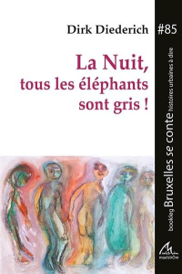 LA NUIT, TOUS LES ELEPHANTS SONT GRIS ! - DIRK DIEDERICH