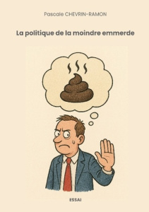 La politique de la moindre emmerde - Chevrin-Ramon Pascale