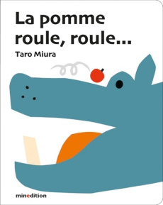 La pomme roule, roule... - Miura Taro ; Duteil Julie