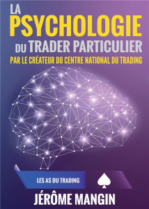 La psychologie du trader particulier - Mangin Jérôme