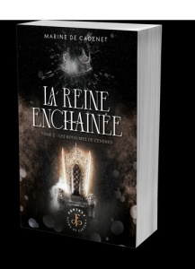 La reine enchaînée Tome 2 : Les royaumes de cendres - Cadenet Marine de