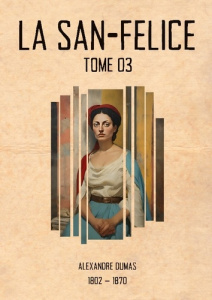 La San-Felice. Tome 03 - Dumas Alexandre