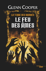 La terre des damnés Tome 2 : Le feu des âmes - Cooper Glenn ; Galhos Diniz