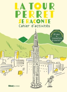 La tour Perret se raconte. Cahier d'activités - Berruyer Isabelle ; Hubert Inès ; Crozon Alain ; R