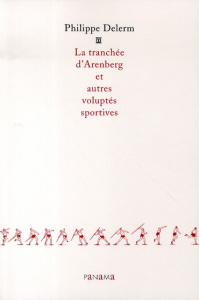 La tranchée d'Arenberg et autres voluptés sportives - Delerm Philippe