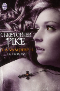 La vampire Tome 1 : La promesse - Pike Christopher ; Jouvert Pierre