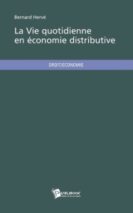 La Vie quotidienne en économie distributive - Herve Bernard