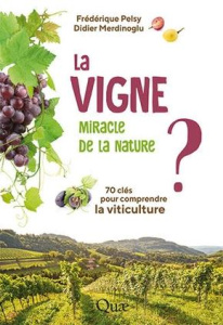 La vigne miracle de la nature ? - Pelsy Frédérique;Merdinoglu Didier