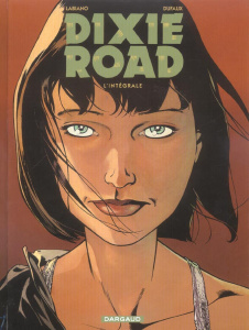 Dixie Road : L'intégrale - Labiano Hugues ; Dufaux Jean
