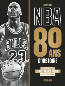 NBA, 80 ans d'histoire - Labis Benoit