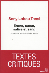 Encre, sueur, salive et sang. Textes critiques - Labou Tansi Sony ; Rodriguez-Antoniotti Greta ; Ef