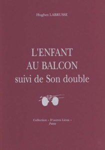 L'enfant au balcon suivi de Son double. Edition bilingue français-italien - Labrusse Hughes
