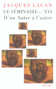 Le séminaire de Jacques Lacan. Tome 16, D'un Autre à l'autre - Lacan Jacques ; Miller Jacques-Alain