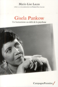 Gisela Pankow. Un humanisme au-delà de la psychose - Lacas Marie-Lise ; Lacas Pierre-Paul ; Delion Pier