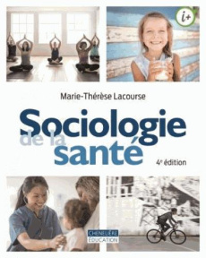 Sociologie de la santé. 4e édition - Lacourse Marie-Thérèse