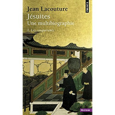Jésuites, Une multibiographie. Tome 1, Les conquérants - Lacouture Jean
