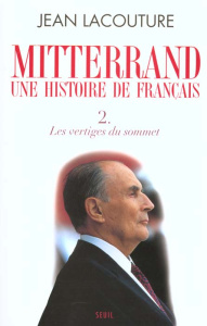 Mitterrand, une histoire de Français. Tome 2, Les vertiges du sommet - Lacouture Jean