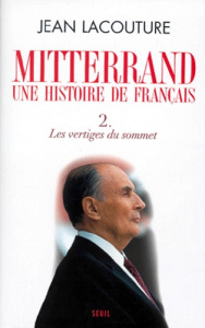 Mitterrand, une histoire de Français. Tome 2, Les vertiges du sommet - Lacouture Jean