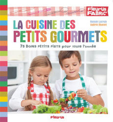 La cuisine des petits gourmets - Lacroix Romain ; Monnet Valérie ; Méhée Loïc