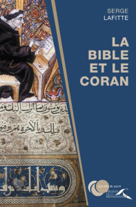 La Bible et le Coran - Lafitte Serge