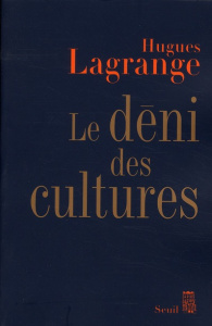 Le déni des cultures - Lagrange Hugues